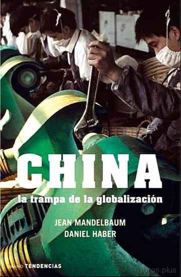 Descargar gratis ebook CHINA: LA TRAMPA DE LA GLOBALIZACION en epub