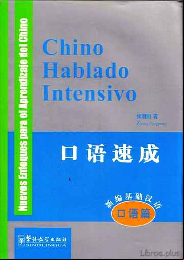 Descargar gratis ebook CHINO HABLADO INTENSIVO: NUEVOS ENFOQUES PARA EL APRENDIZAJE DEL CHINO (INCLUYE CD) en epub