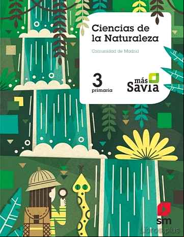 Descargar gratis ebook CIENCIAS NATURALES 3º EDUCACION PRIMARIA MAS SAVIA MADRID ED 2018 en epub