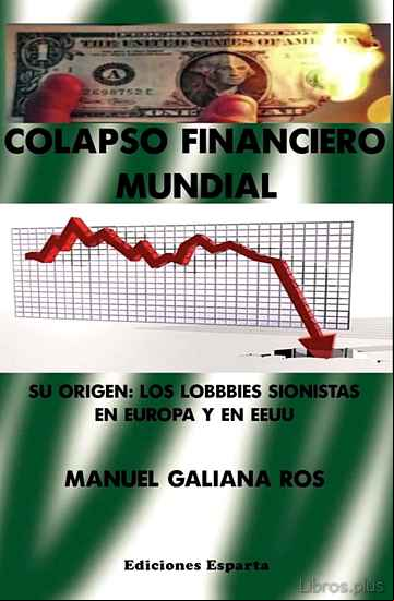 Descargar ebook COLAPSO FINANCIERO MUNDIAL: SU ORIGEN: LOS LOBBIES SINOISTAS EN EUROPA Y EN EEUU