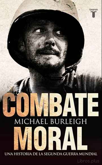 Descargar gratis ebook COMBATE MORAL: UNA HISTORIA DE LA II GUERRA MUNDIAL en epub