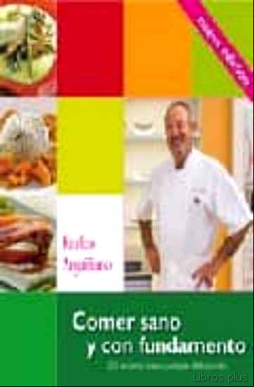 Descargar ebook COMER SANO Y CON FUNDAMENTO: 200 RECETAS PARA CIUDARSE DISFRUTAND O (NUEVA EDICION ACTUALIZADA)