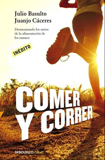 Descargar ebook COMER Y CORRER: DESMONTANDO LOS MITOS DE LA ALIMENTACION DE LOS R UNNERS