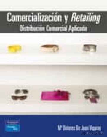Descargar gratis ebook COMERCIALIZACION Y RETAILING: DISTRIBUCION COMERCIAL APLICADA en epub