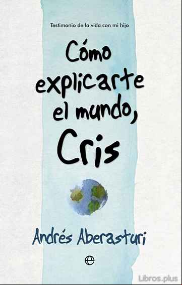 Descargar gratis ebook COMO EXPLICARTE EL MUNDO, CRIS en epub