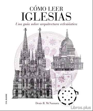Descargar gratis ebook COMO LEER IGLESIAS: UN CURSO INTENSIVO SOBRE ARQUITECTURA ECLESIA STICA en epub
