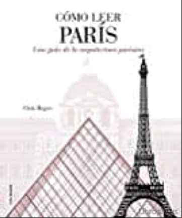 Descargar gratis ebook COMO LEER PARIS: UNA GUIA DE LA ARQUITECTURA PARISINA en epub