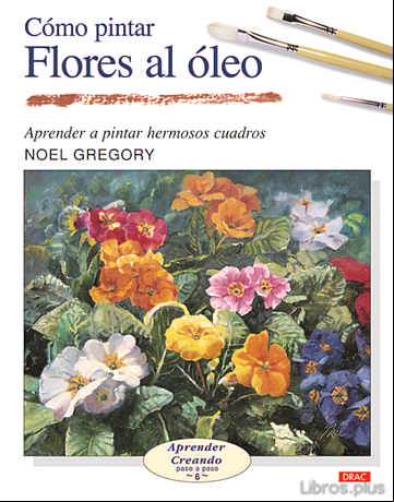 Descargar gratis ebook COMO PINTAR FLORES AL OLEO: APRENDER A PINTAR HERMOSOS CUADROS en epub