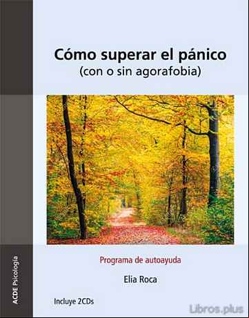 Descargar ebook COMO SUPERAR EL PANICO: CON O SIN AGORAFOBIA. PROGRAMA DE AUTOAYU DA (INCLUYE CD) (4ª ED.)