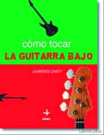 Descargar gratis ebook COMO TOCAR LA GUITARRA BAJO (9ª ED.) en epub