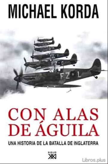 Descargar gratis ebook CON ALAS DE AGUILA: UNA HISTORIA DE LA BATALLA DE INGLATERRA en epub