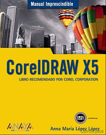 Descargar gratis ebook CORELDRAW X5: LIBRO RECOMENDADO POR COREL CORPORATION (MANUAL IMP RESCINDIBLE) en epub