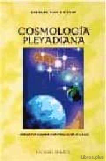 Descargar gratis ebook COSMOLOGIA PLEYADIANA, UNA NUEVA COSMOLOGIA PARA LA ERA DE LA LUZ en epub