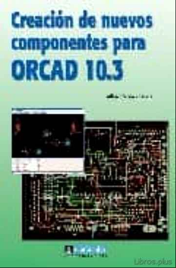 Descargar gratis ebook CREACION DE NUEVOS COMPONENTES PARA ORCAD 10.3 en epub