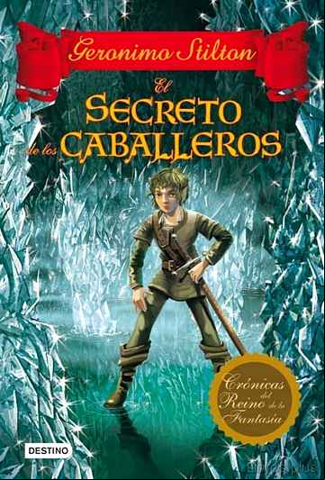 Descargar ebook CRONICAS DEL REINO DE LA FANTASIA 6: EL SECRETO DE LOS CABALLEROS