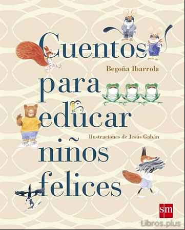 Descargar gratis ebook CUENTOS PARA EDUCAR NIÑOS FELICES en epub