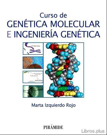 Descargar gratis ebook CURSO DE GENETICA MOLECULAR E INGENIERIA GENETICA en epub