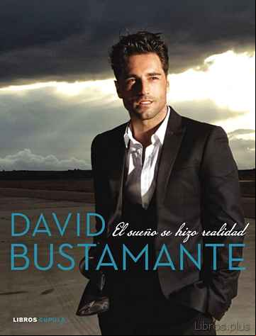 Descargar gratis ebook DAVID BUSTAMANTE: EL SUEÑO SE HIZO REALIDAD en epub