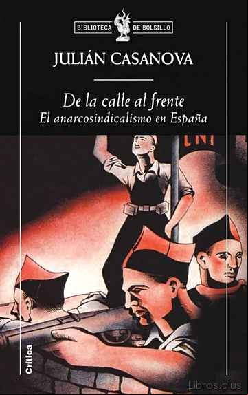 Descargar gratis ebook DE LA CALLE AL FRENTE: EL ANARCOSINDICALISMO EN ESPAÑA en epub