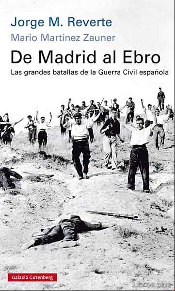 Descargar gratis ebook DE MADRID AL EBRO. LAS GRANDES BATALLAS DE LA GUERRA CIVIL ESPAÑOLA en epub