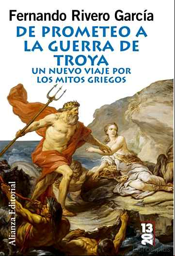 Descargar gratis ebook DE PROMETEO A LA GUERRA DE TROYA: UN NUEVO VIAJE POR LOS MITOS GR IEGOS en epub