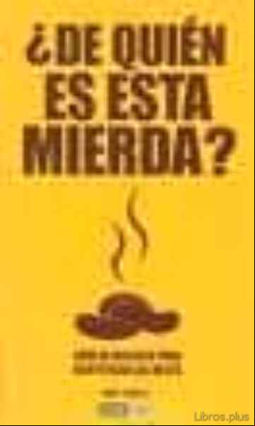 Descargar gratis ebook ¿DE QUIEN ES ESTA MIERDA?: GUIA DE BOLSILLO PARA IDENTIFICAR LAS HECES en epub