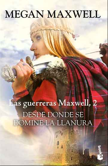 Descargar gratis ebook DESDE DONDE SE DOMINE LA LLANURA (SAGA LAS GUERRERAS MAXWELL 2) en epub