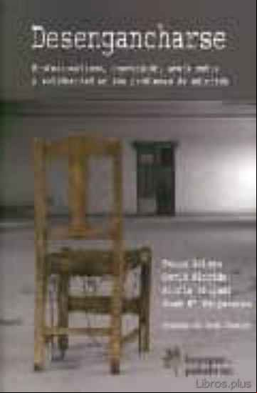 Descargar gratis ebook DESENGARCHARSE: PROFESIONALISMO, CONVERSION, AYUDA MUTUA Y SOLIDA RIDAD EN LOS PROBLEMAS DE ADICCION en epub