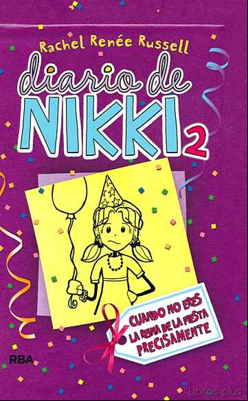 Descargar gratis ebook DIARIO DE NIKKI 2: CRONICAS DE UNA CHICA NO ES PRECISAMENTE LA RE INA DE LA FIESTA (FICCION KIDS) en epub