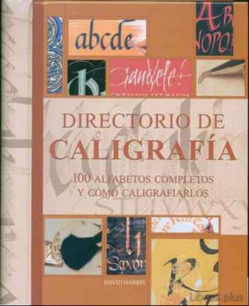 Descargar gratis ebook DIRECTORIO DE CALIGRAFIA: 100 ALFABETOS COMPLETOS Y COMO CALIGRAF IARLOS en epub