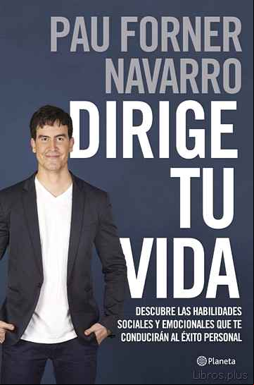 Descargar gratis ebook DIRIGE TU VIDA: APRENDE LAS HABILIDADES SOCIALES QUE TE LLEVARAN AL EXITO PERSONAL en epub