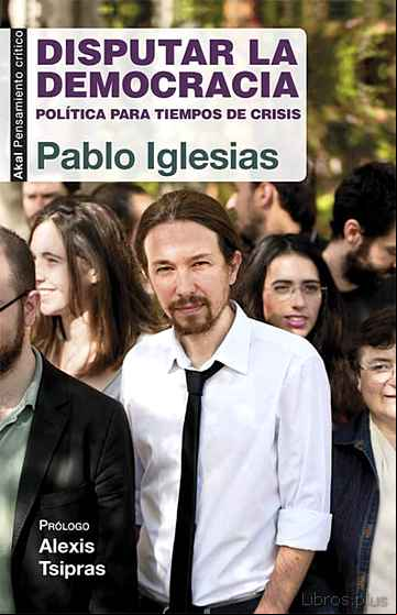 Descargar gratis ebook DISPUTAR LA DEMOCRACIA: POLITICA PARA TIEMPOS DE CRISIS en epub