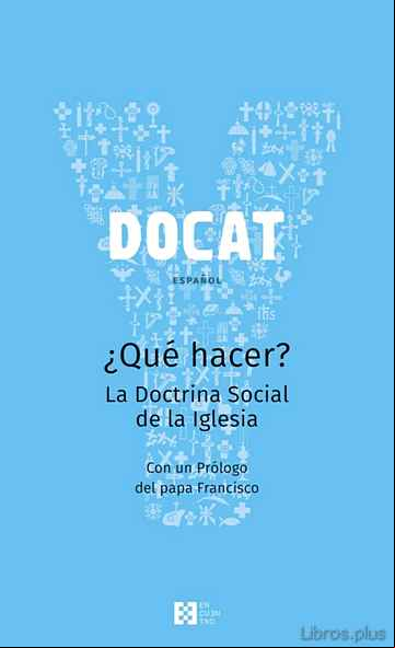 Descargar gratis ebook DOCAT, ¿QUÉ HACER? LA DOCTRINA SOCIAL DE LA IGLESIA en epub