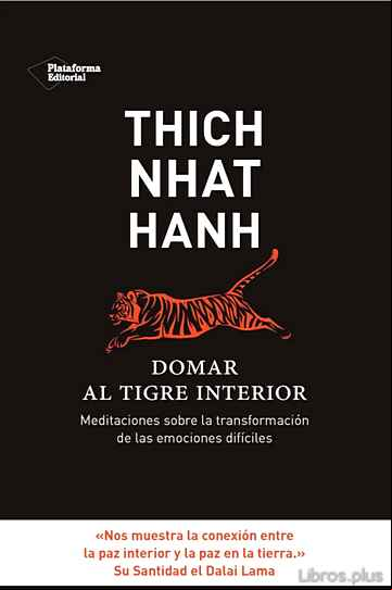 Descargar gratis ebook DOMAR AL TIGRE INTERIOR: MEDITACIONES SOBRE LA TRANSFORMACION DE LAS EMOCIONES DIFICILES en epub