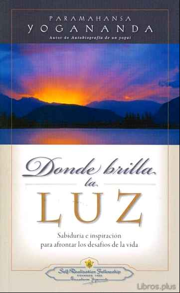 Descargar gratis ebook DONDE BRILLA LA LUZ: SABIDURIA E INSPIRACION PARA AFRONTAR LOS DESAFIOS DE LA VIDA en epub