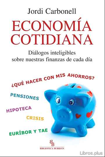 Descargar gratis ebook ECONOMIA COTIDIANA (BIBLIOTECA BURIDAN): DIALOGOS INTELIGIBLES SO BRE NUESTRAS FINANZAS DE CADA DIA en epub