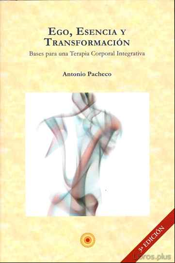 Descargar gratis ebook EGO, ESENCIA Y TRANSFORMACION: BASES PARA UNA TERAPIA CORPORAL IN EGRATIVA en epub