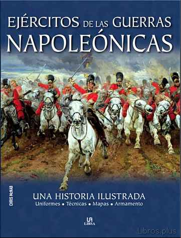 Descargar gratis ebook EJERCITOS DE LAS GUERRAS NAPOLEONICAS: UNA HISTORIA ILUSTRADA en epub