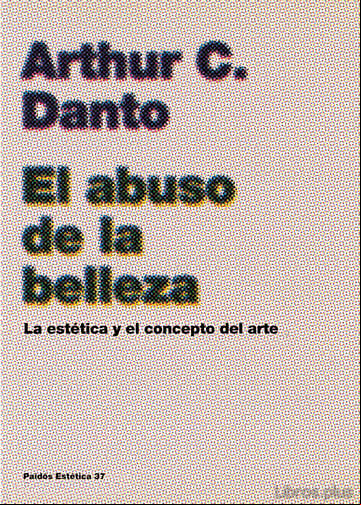 Descargar gratis ebook EL ABUSO DE LA BELLEZA: LA ESTETICA Y EL CONCEPTO DEL ARTE en epub
