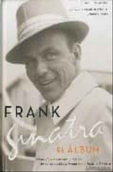 Descargar gratis ebook EL ALBUM DE FRANK SINATRA: FOTOGRAFIAS, RECUERDOS Y MUSICA DE LA COLECCION PRIVADA DE LA FAMILIA SINATRA en epub