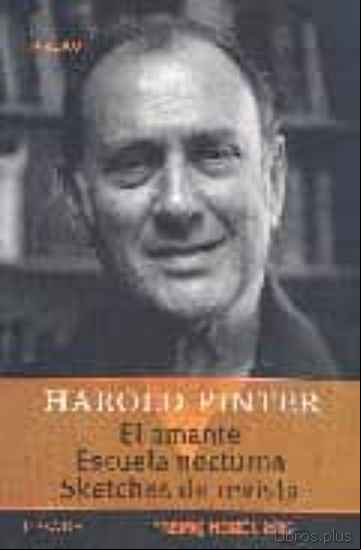 Descargar gratis ebook EL AMANTE; ESCUELA NOCTURNA, SKETCHES DE REVISTA (PREMIO NOBEL DE LITERATURA 2005) en epub
