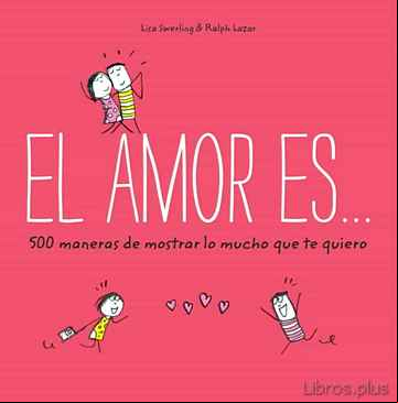 Descargar gratis ebook EL AMOR ES… 500 MANERAS DE MOSTRAR LO MUCHO QUE TE QUIERO en epub