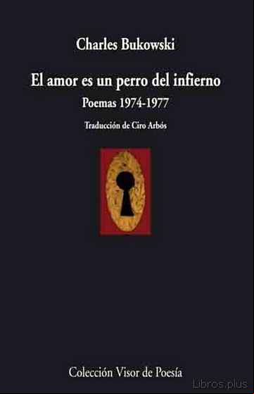 Descargar gratis ebook EL AMOR ES UN PERRO DEL INFIERNO: POEMAS 1974-1977 en epub