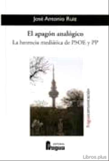Descargar gratis ebook EL APAGON ANALOGICO: LA HERENCIA MEDIATICA DE PSOE Y PP en epub
