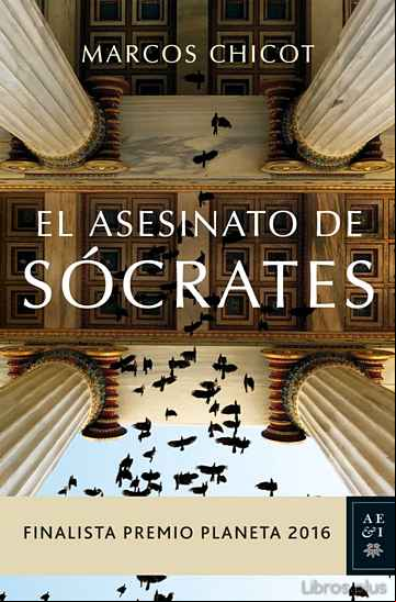 Descargar gratis ebook EL ASESINATO DE SOCRATES (FINALISTA PREMIO PLANETA 2016) en epub
