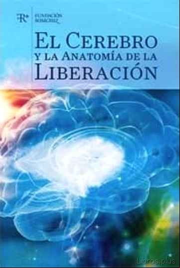Descargar ebook EL CEREBRO Y LA ANATOMIA DE LA LIBERACION
