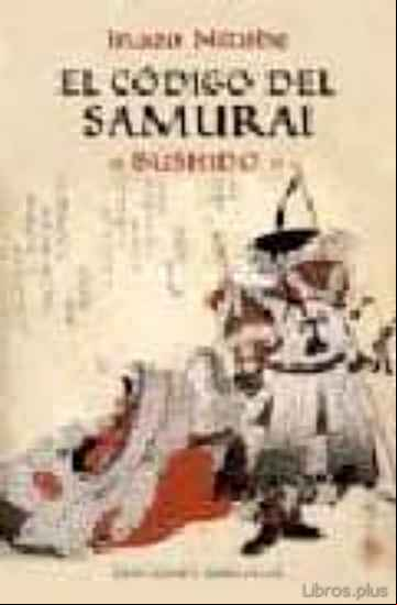 Descargar gratis ebook EL CODIGO DEL SAMURAI: BUSHIDO (4ª ED.) en epub