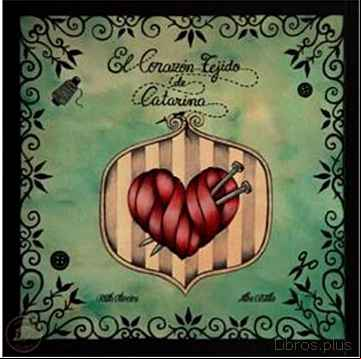 Descargar gratis ebook EL CORAZON TEJIDO DE CATARINA en epub