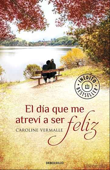 Descargar gratis ebook EL DIA QUE ME ATREVI A SER FELIZ en epub