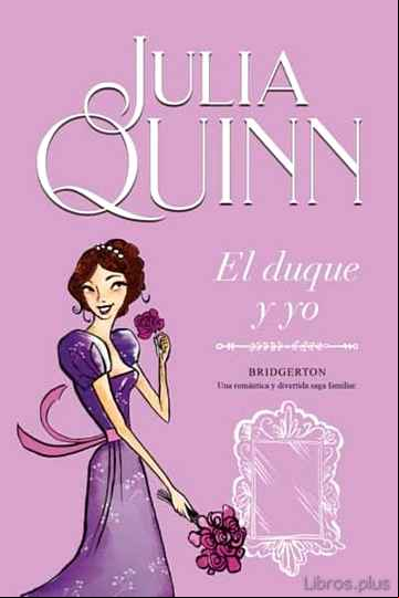 Descargar gratis ebook EL DUQUE Y YO (SERIE BRIDGERTON 1) en epub